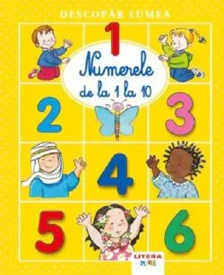 Descopar lumea. Numerele de la 1 la 10 de Anonim