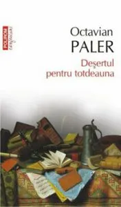 Desertul pentru totdeauna de Octavian Paler