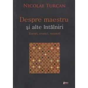 Despre maestru si alte intalniri de Nicolae Turcan