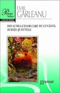 Din lumea celor care nu cuvanta. Schite si nuvele de Emil Garleanu