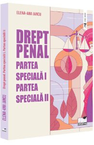 Drept penal. Partea speciala I. Partea speciala II