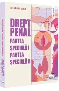 Drept penal. Partea speciala I. Partea speciala II de Elena-Ana Iancu