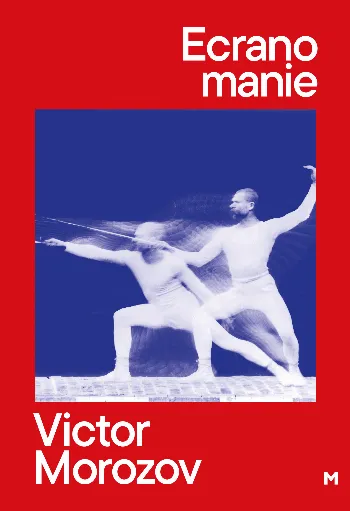 Ecranomanie de Victor Morozov