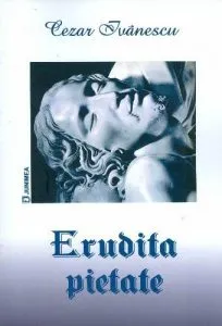Erudita pietate - Poeme alese de Cezar Ivanescu