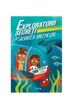 Exploratorii secreți și salvarea balenelor de S.J. King