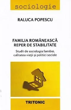 Familia romaneasca. Reper de stabilitate de Raluca Popescu