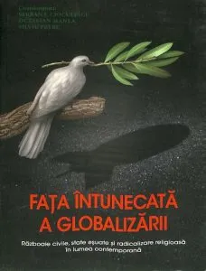 Fata intunecata a globalizarii de Serban Cioculescu
