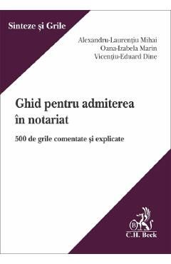 Ghid pentru admiterea in notariat. 500 de grile comentate si explicate