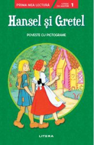 Hansel si Gretel. Prima mea lectura. Poveste cu pictograme