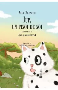 Jup, un pisoi de soi. Vol.11: Jup si detectivul de Alec Blenche