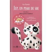 Jup, un pisoi de soi. Volumul 2. Orice pentru budinca