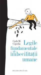 Legile fundamentale ale imbecilitatii umane de Carlo M. Cipolla