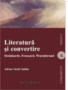 Literatura si convertire de Adrian Vasile Sabau