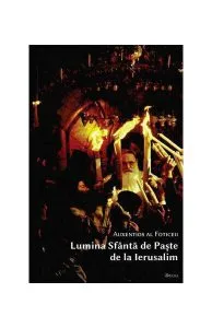 Lumina sfântă de Paşte de la Ierusalim de Auxentios al Foticeei