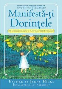 Manifesta-ti Dorintele. 365 de Metode pentru a-ti transforma visele in realitate