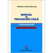 Manual de procedura civila. Teoria generala, cu trimiteri la Noul Cod de procedura civila