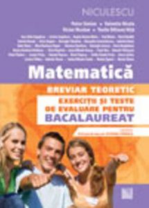 Matematica. Breviar teoretic. Exercitii si teste de evaluare pentru Bacalaureat \u2013 M1
