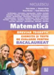 Matematica. Breviar teoretic. Exercitii si teste de evaluare pentru Bacalaureat \u2013 M1 de Petre Simion