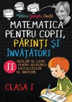 Matematica pentru copii, părinți și învățători. Clasa I, caietul II de Valeria Georgeta Ionita