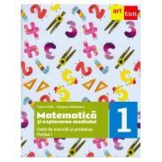 Matematica si explorarea mediului. Caiet de exercitii si probleme pentru clasa 1. Partea 1