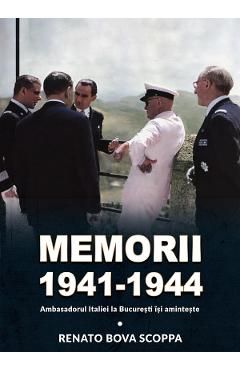 Memorii 1941-1944. Ambasadorul Italiei la Bucuresti isi aminteste