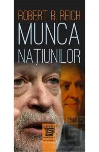 Munca natiunilor de Robert B. Reich