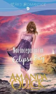 Noi inceputuri in Eclipse Bay de Amanda Quick