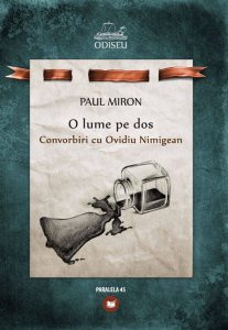 O Lume Pe Dos. Paul Miron Si Ovidiu Nimigean - Convorbiri
