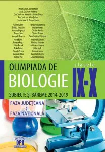 Olimpiada de Biologie Clasele IX - X Subiecte și bareme, 2014-2019 de Dorina Podar