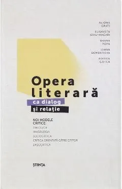 Opera literara ca dialog si relatie. Noi modele critice Ed.2 de Elisaveta Iovu-Macari
