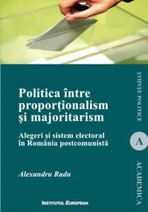 Politica intre proportionalism si majoritarism de Alexandru Radu