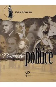 Portrete politice de Ioan Scurtu