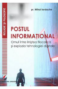 Postul informational. Omul intre linistea filocalica si explozia tehnologiei digitale