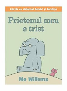 Prietenul meu e trist. Cartile cu elefantul Gerald si Porhita