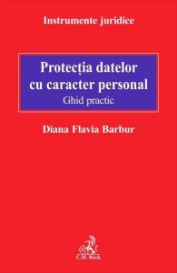 Protecția datelor cu caracter personal. Ghid practic