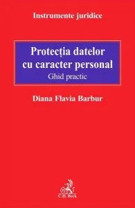 Protecția datelor cu caracter personal. Ghid practic