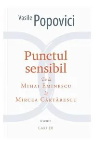 Punctul sensibil. De la Mihai Eminescu la Mircea Cartarescu