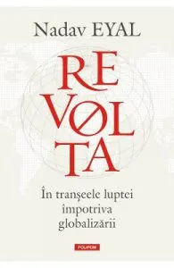 Revolta. In transeele luptei impotriva globalizarii