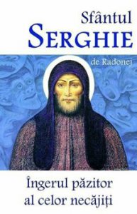 Sfantul Serghie de Radonej. Ingerul pazitor al celor necajiti