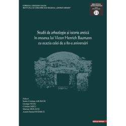 Studii de arheologie si istorie antica in onoarea lui Victor Henrich Baumann cu ocazia celei de a 80-a aniversari
