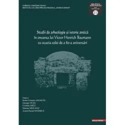 Studii de arheologie si istorie antica in onoarea lui Victor Henrich Baumann cu ocazia celei de a 80-a aniversari de Sorin-Cristian Ailincai