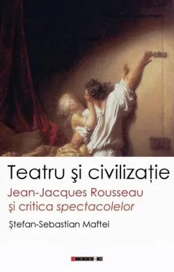 Teatru și civilizație de Stefan-Sebastian Maftei