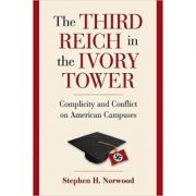 The Third Reich in the Ivory Tower: Complicity and Conflict on American Campuses