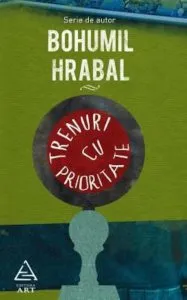Trenuri cu prioritate de Bohumil Hrabal