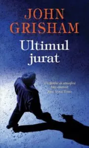 Ultimul jurat de John Grisham