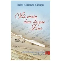 Voi canta doar despre Isus vol. 1 de Bianca Ciausu