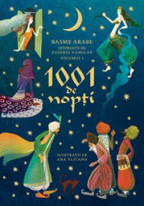 1001 de nopti. Basme arabe istorisite de Eusebiu Camilar, volumul I