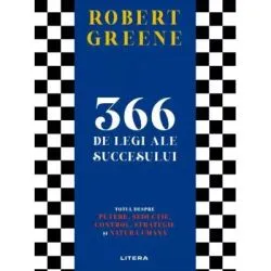 366 de legi ale succesului. Totul despre putere, seductie, control, strategie si natura umana de Robert Greene