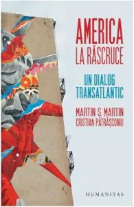 America la rascruce. Un dialog transatlantic de Martin S. Martin