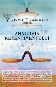 Anatomia resentimentului de Vladimir Tismaneanu